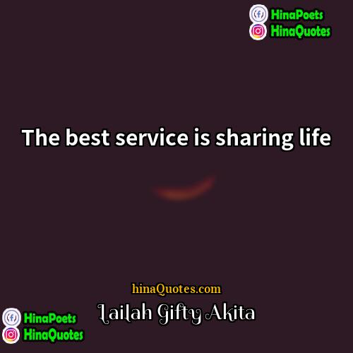 Lailah Gifty Akita Quotes | The best service is sharing life.
 