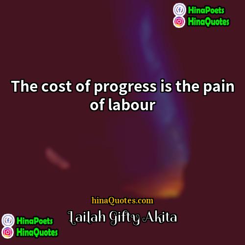 Lailah Gifty Akita Quotes | The cost of progress is the pain