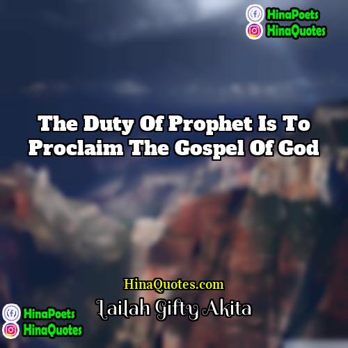 Lailah Gifty Akita Quotes | The duty of prophet is to proclaim