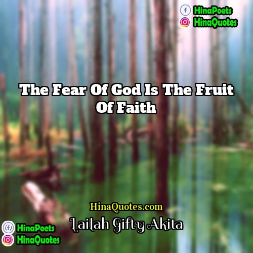 Lailah Gifty Akita Quotes | The fear of God is the fruit