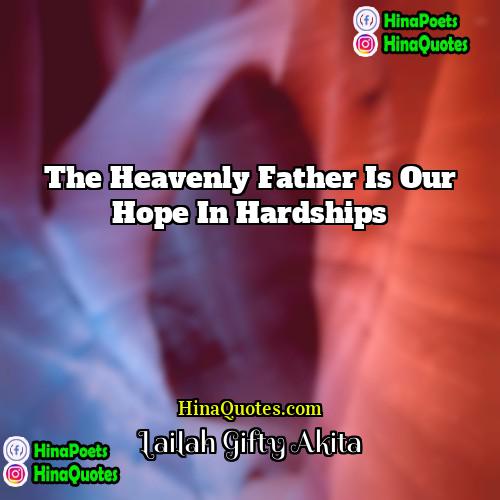 Lailah Gifty Akita Quotes | The heavenly Father is our hope in