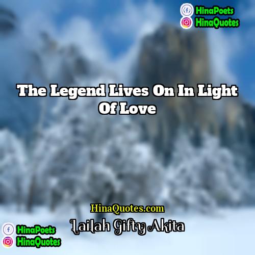 Lailah Gifty Akita Quotes | The legend lives on in light of