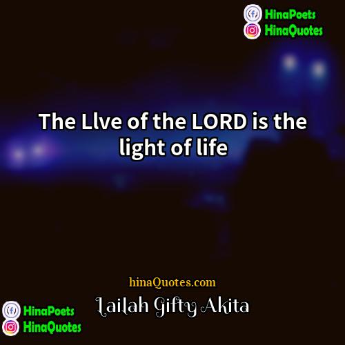 Lailah Gifty Akita Quotes | The Llve of the LORD is the