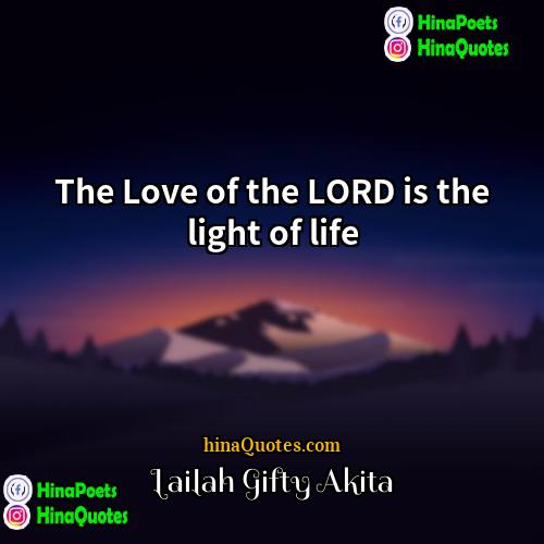 Lailah Gifty Akita Quotes | The Love of the LORD is the