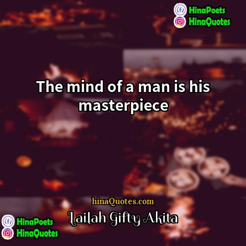 Lailah Gifty Akita Quotes | The mind of a man is his