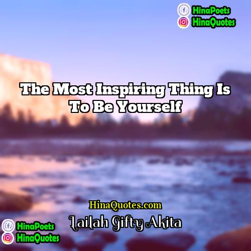 Lailah Gifty Akita Quotes | The most inspiring thing is to be