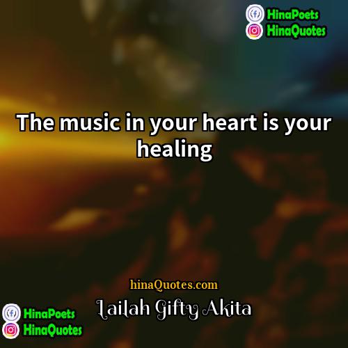 Lailah Gifty Akita Quotes | The music in your heart is your