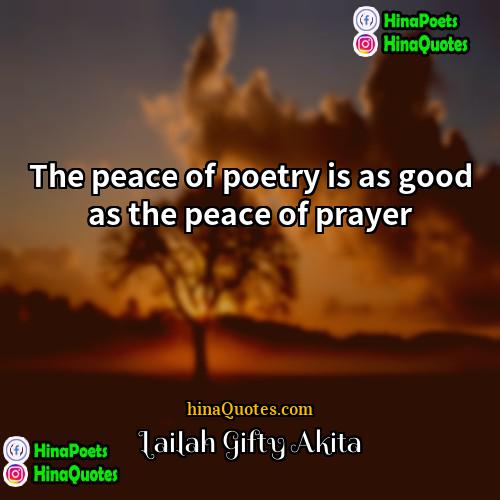 Lailah Gifty Akita Quotes | The peace of poetry is as good