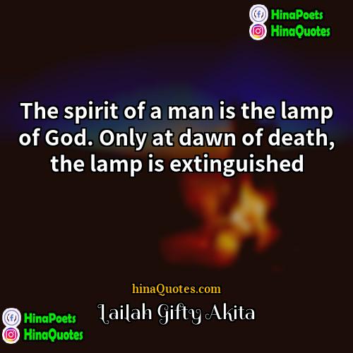 Lailah Gifty Akita Quotes | The spirit of a man is the