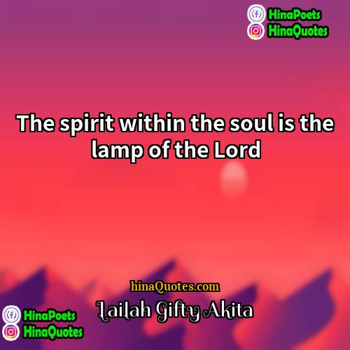 Lailah Gifty Akita Quotes | The spirit within the soul is the