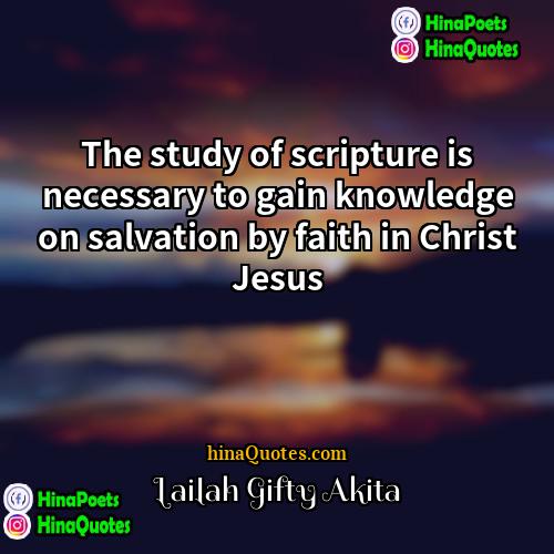 Lailah Gifty Akita Quotes | The study of scripture is necessary to