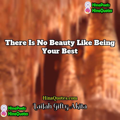 Lailah Gifty Akita Quotes | There is no beauty like being your