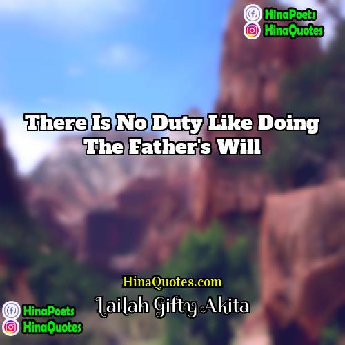 Lailah Gifty Akita Quotes | There is no duty like doing the