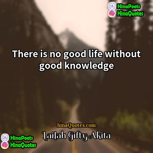Lailah Gifty Akita Quotes | There is no good life without good