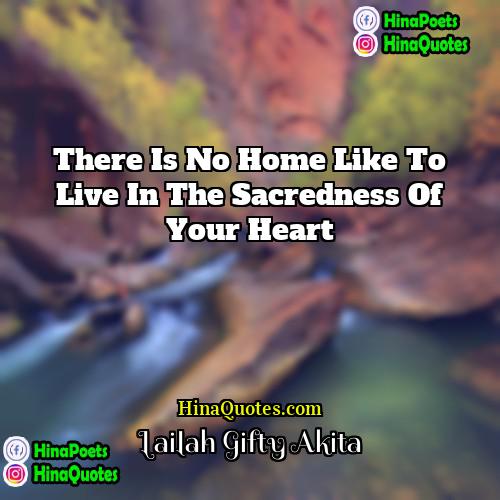 Lailah Gifty Akita Quotes | There is no home like to live