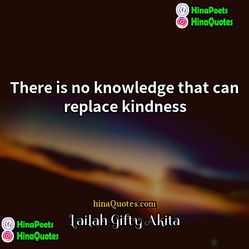 Lailah Gifty Akita Quotes | There is no knowledge that can replace