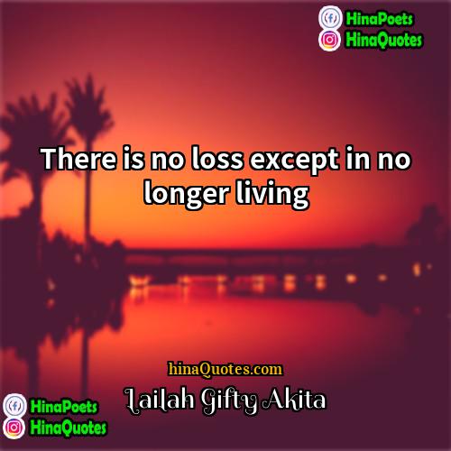 Lailah  Gifty Akita Quotes | There is no loss except in no