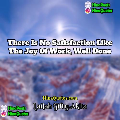 Lailah Gifty Akita Quotes | There is no satisfaction like the joy