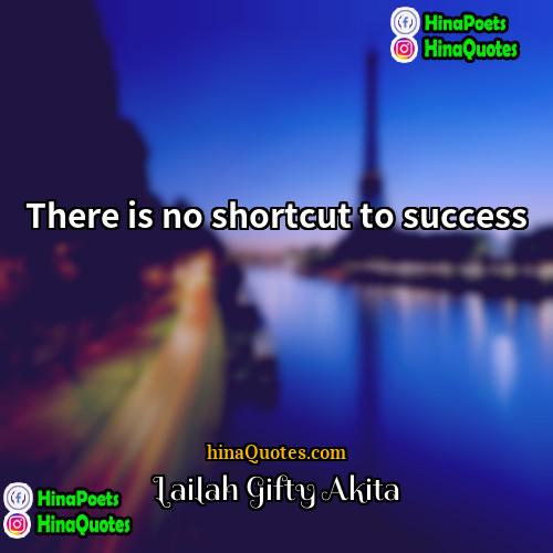 Lailah Gifty Akita Quotes | There is no shortcut to success.
 