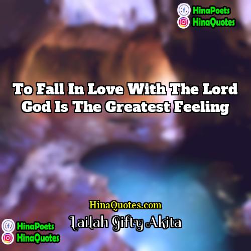 Lailah  Gifty Akita Quotes | To fall in love with the Lord
