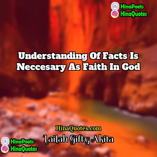 Lailah Gifty Akita Quotes | Understanding of facts is neccesary as Faith