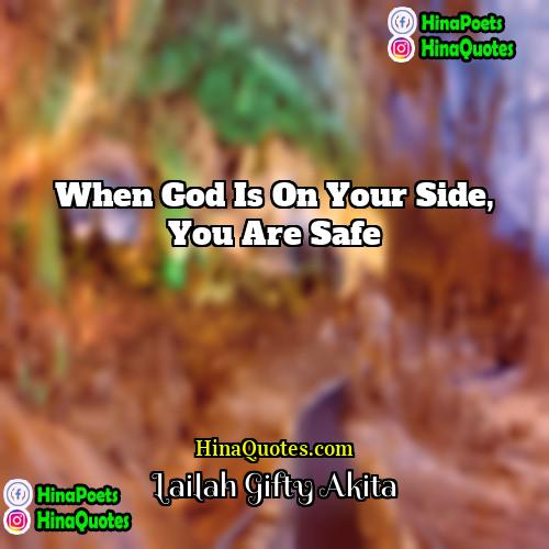 Lailah Gifty Akita Quotes | When God is on your side, you