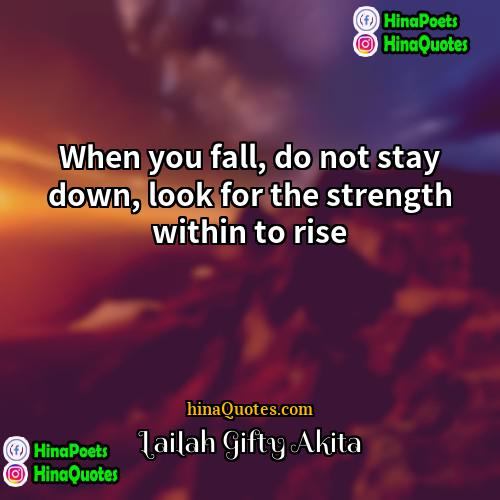 Lailah Gifty Akita Quotes | When you fall, do not stay down,