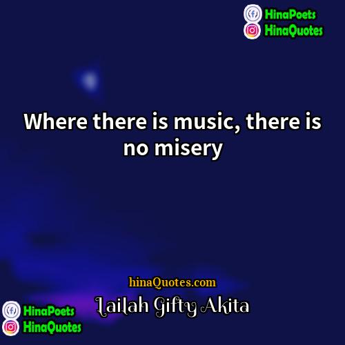 Lailah Gifty Akita Quotes | Where there is music, there is no