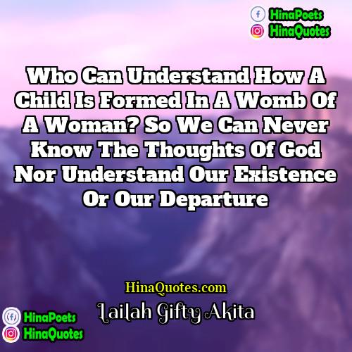 Lailah Gifty Akita Quotes | Who can understand how a child is