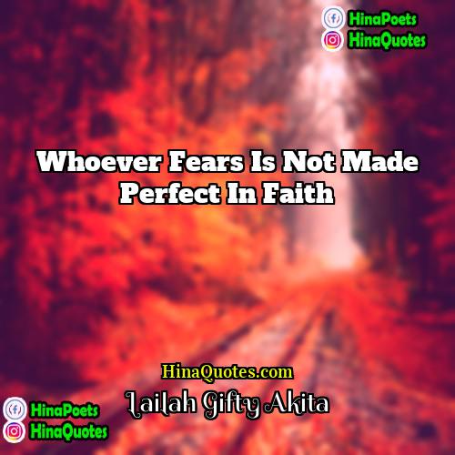 Lailah Gifty Akita Quotes | Whoever fears is not made perfect in