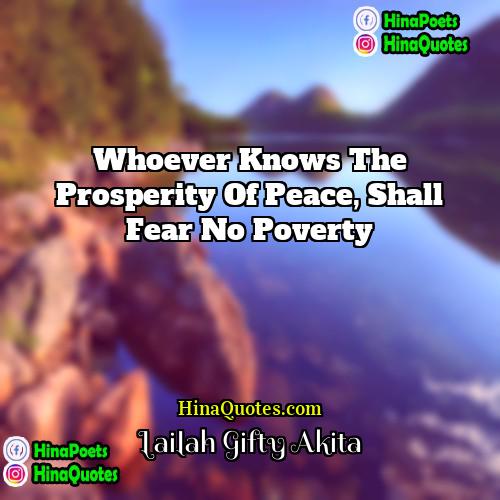 Lailah Gifty Akita Quotes | Whoever knows the prosperity of peace, shall