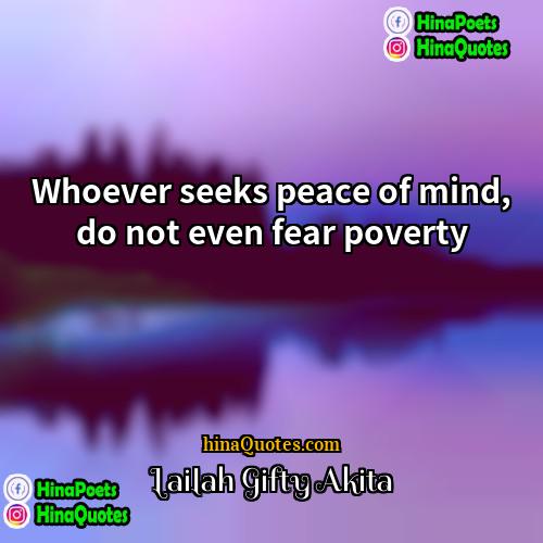 Lailah Gifty Akita Quotes | Whoever seeks peace of mind, do not