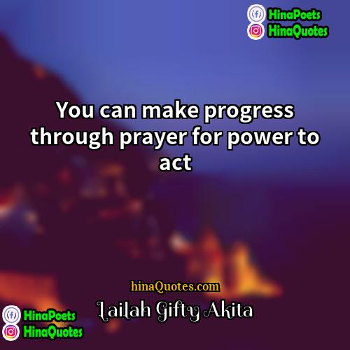 Lailah Gifty Akita Quotes | You can make progress through prayer for