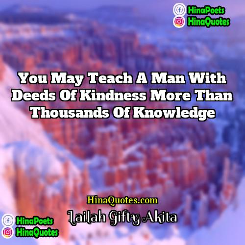 Lailah Gifty Akita Quotes | You may teach a man with deeds