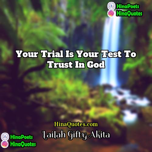 Lailah Gifty Akita Quotes | Your trial is your test to trust