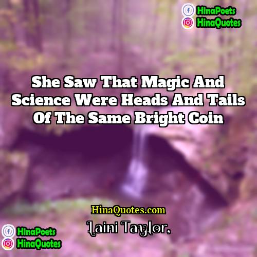 Laini Taylor Quotes | She saw that magic and science were