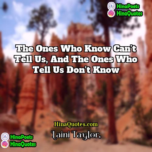 Laini Taylor Quotes | The ones who know can’t tell us,