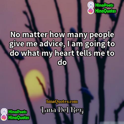 Lana Del Rey Quotes | No matter how many people give me