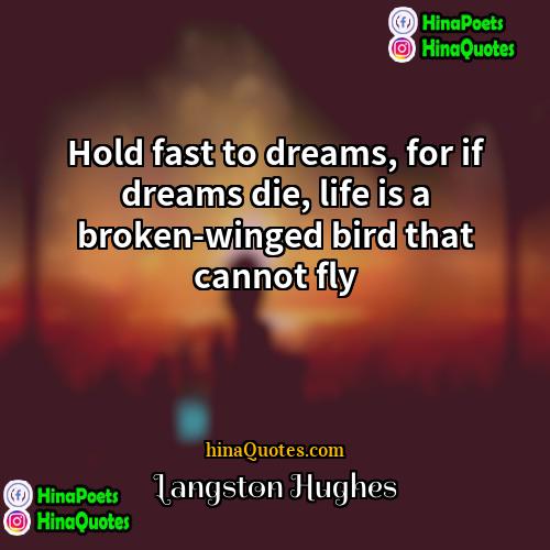 Langston Hughes Quotes | Hold fast to dreams, for if dreams