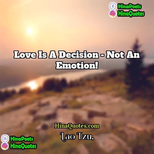 Lao Tzu Quotes | Love is a decision - not an