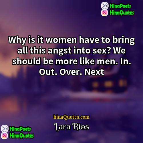 Lara Rios Quotes | Why is it women have to bring