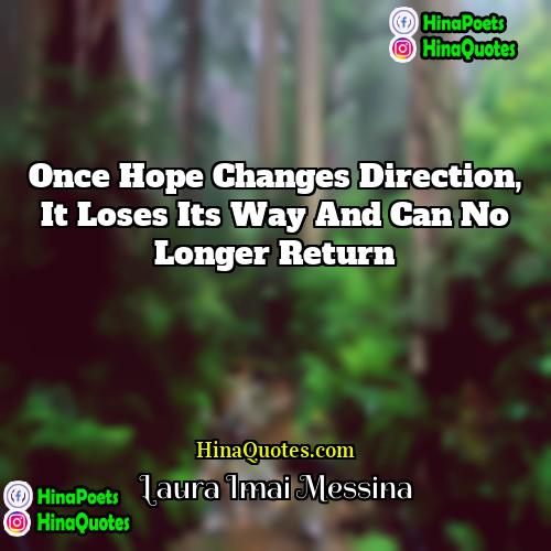 Laura Imai Messina Quotes | Once hope changes direction, it loses its
