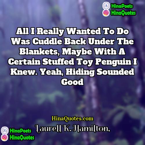 Laurell K Hamilton Quotes | All I really wanted to do was