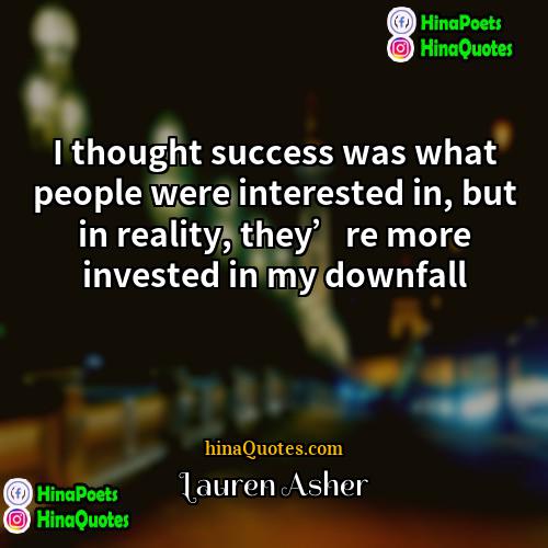 Lauren Asher Quotes | I thought success was what people were