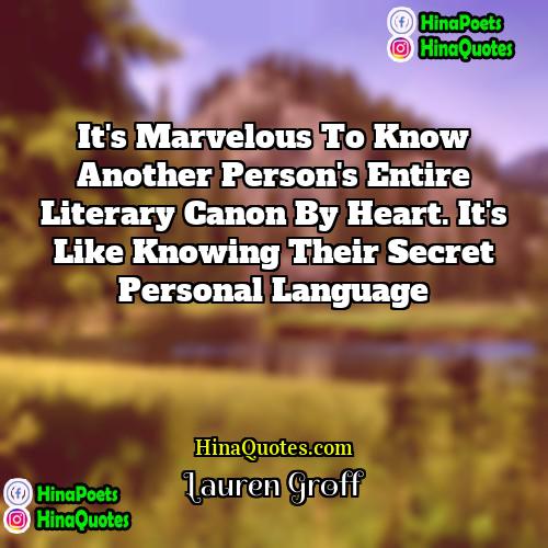 Lauren Groff Quotes | It's marvelous to know another person's entire