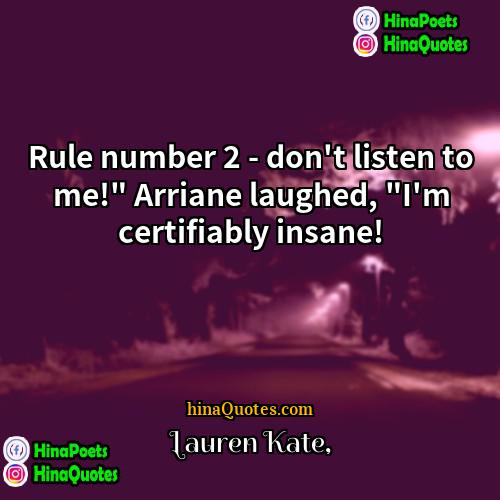 Lauren Kate Quotes | Rule number 2 - don't listen to