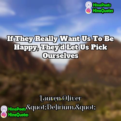 Lauren Oliver "Delirium" Quotes | If they really want us to be