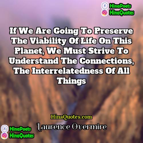Laurence Overmire Quotes | If we are going to preserve the