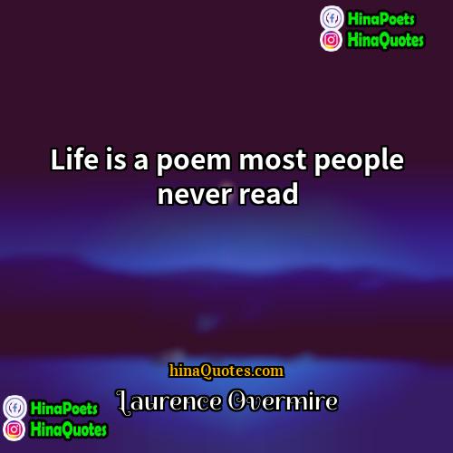 Laurence Overmire Quotes | Life is a poem most people never