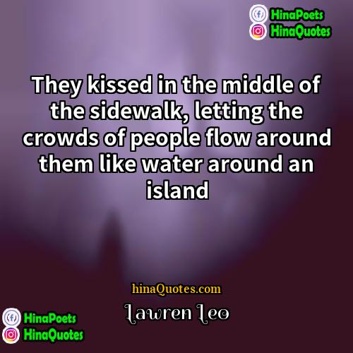 Lawren Leo Quotes | They kissed in the middle of the